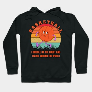 Basketball, I dribble on the court and travel around the world Hoodie